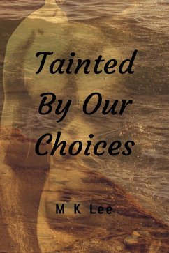 Tainted By Our Choices (eBook, ePUB) - Lee, M K