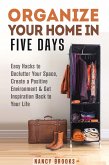 Organize Your Home in Five Days: Easy Hacks to Declutter Your Space, Create a Positive Environment & Get Inspiration Back to Your Life (Declutter & Organize) (eBook, ePUB)