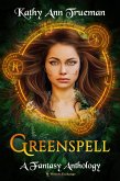 Greenspell: A Fantasy Anthology (eBook, ePUB) Greenspell: A Fantasy Anthology (eBook, ePUB)