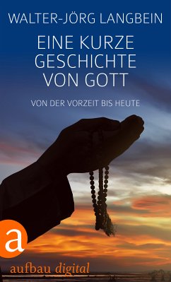 Eine kurze Geschichte von Gott (eBook, ePUB) - Langbein, Walter-Jörg