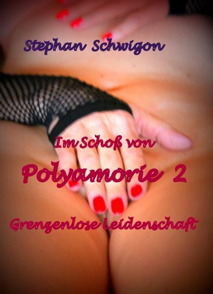 Im Schoß von Polyamorie 2 (eBook, ePUB) Im Schoß von Polyamorie 2 (eBook, ePUB)