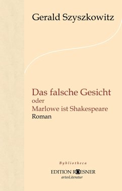 Das falsche Gesicht oder Marlowe ist Shakespeare: Roman (eBook, ePUB) - Szyszkowitz, Gerald