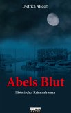 Abels Blut: Historischer Kriminalroman (eBook, ePUB)