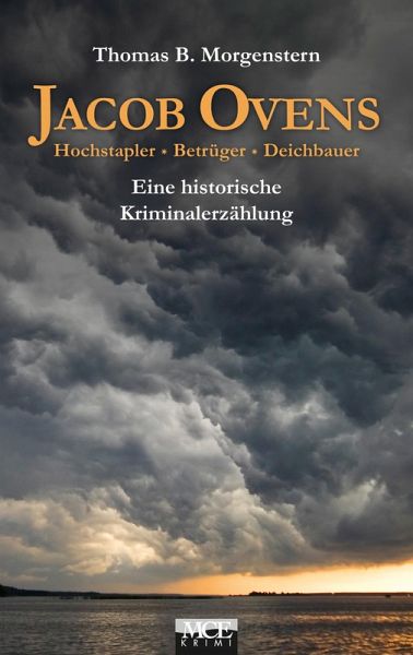 Jacob Ovens: Hochstapler - Betrüger - Deichbauer. Historischer Kriminalroman (eBook, ePUB) Jacob Ovens: Hochstapler - Betrüger - Deichbauer. Historischer Kriminalroman (eBook, ePUB)