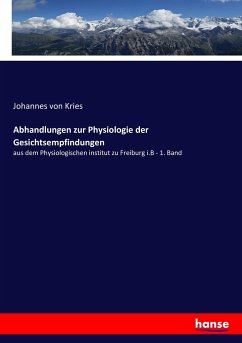Abhandlungen zur Physiologie der Gesichtsempfindungen - Kries, Johannes von