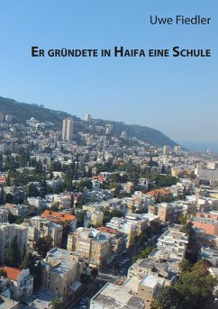 Er gründete in Haifa eine Schule - Fiedler, Uwe