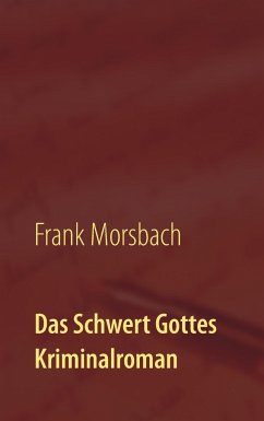Das Schwert Gottes - Morsbach, Frank