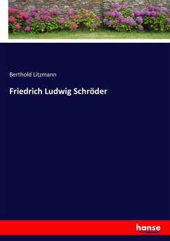 Friedrich Ludwig Schröder - Litzmann, Berthold