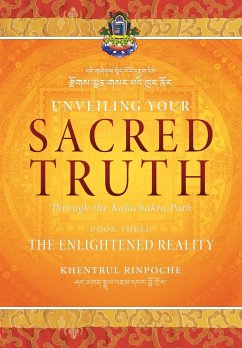 Unveiling Your Sacred Truth through the Kalachakra Path, Book Three - Shar Khentrul Jamphel Lodrö