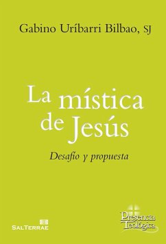 La mística de Jesús : desafío y propuesta - Uríbarri Bilbao, Gabino
