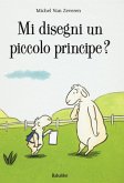 Mi disegni un piccolo principe? Mi disegni un piccolo principe?
