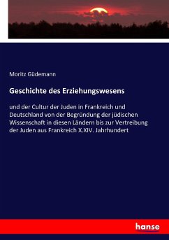 Geschichte des Erziehungswesens - Güdemann, Moritz