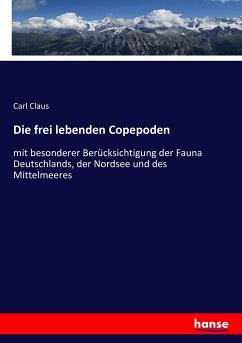 Die frei lebenden Copepoden - Claus, Carl