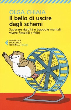 Cover Il bello di uscire dagli schemi. Superare rigidità e trappole mentali, vivere flessibili e felici
