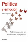 Política y emoción : aplicaciones de las emociones a la política