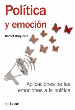 Política y emoción : aplicaciones de las emociones a la política - Bisquerra Alzina, Rafael