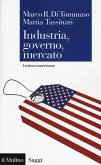 Industria, governo, mercato. Lezioni americane Industria, governo, mercato. Lezioni americane