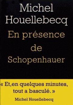 En présence de Schopenhauer - Houellebecq, Michel