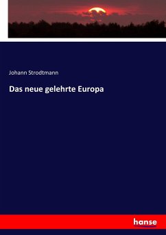 Das neue gelehrte Europa - Strodtmann, Johann