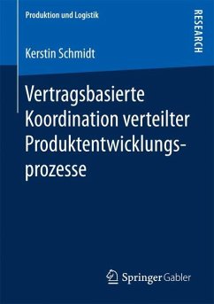 Vertragsbasierte Koordination verteilter Produktentwicklungsprozesse - Schmidt, Kerstin