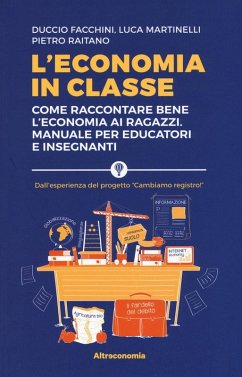 Cover L' economia in classe. Come raccontare bene l'economia ai ragazzi. Manuale per educatori e insegnanti