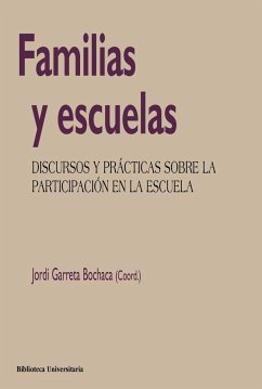 Familias y escuelas : discursos y prácticas sobre la participación en la escuela - Garreta Butxaca, Jordi . . . [et al.