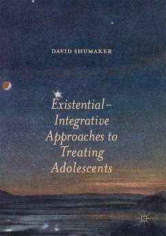 Existential-Integrative Approaches to Treating Adolescents - Shumaker, David