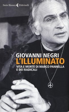 Cover L' illuminato. Vita e morte di Marco Pannella e dei radicali