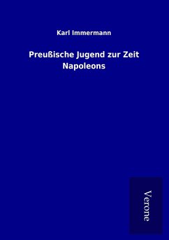 Preußische Jugend zur Zeit Napoleons - Immermann, Karl