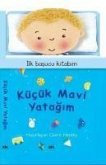 Kücük Mavi Yatagim - Ilk Basucu Kitabim