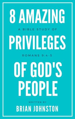 Cover 8 Amazing Privileges of God's People: A Bible Study of Romans 9:4-5 (eBook, ePUB)