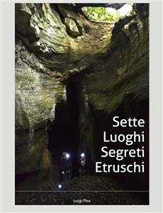 Sette luoghi segreti etruschi a due passi da Roma (eBook, ePUB) - Plos, Luigi