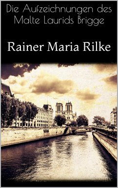 Die Aufzeichnungen des Malte Laurids Brigge (eBook, ePUB) - Maria Rilke, Rainer; Maria Rilke, Rainer