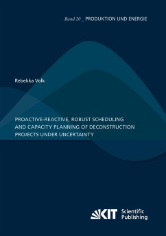 Proactive-reactive, robust scheduling and capacity planning of deconstruction projects under uncertainty - Volk, Rebekka
