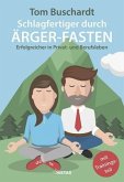 Schlagfertiger durch Ärger-Fasten Schlagfertiger durch Ärger-Fasten