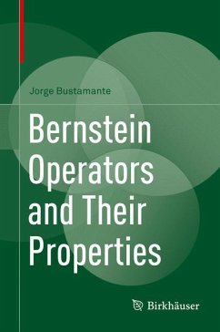 Bernstein Operators and Their Properties - Bustamante, Jorge