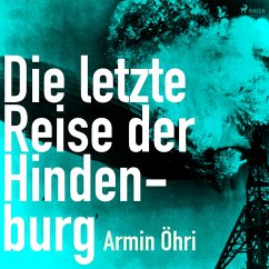 Die letzte Reise der Hindenburg (Ungekürzt) (MP3-Download) - Öhri, Armin