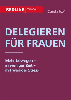 Delegieren für Frauen (eBook, ePUB) - Topf, Cornelia