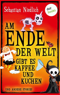 Am Ende der Welt gibt es Kaffee und Kuchen (eBook, ePUB) - Niedlich, Sebastian