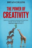The Power of Creativity (Book 3): How to Conquer Procrastination, Finish Your Work and Find Success (eBook, ePUB)
