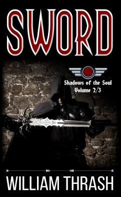 Sword (Shadows of the Soul, #2) (eBook, ePUB) - Thrash, William