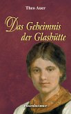 Das Geheimnis der Glashütte (eBook, ePUB)