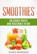 Smoothies: Delicious Fruits and... - Bild 1