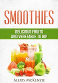Smoothies: Delicious Fruits and Vegetables to Go! (eBook, ePUB)