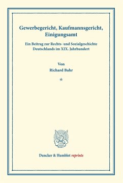 Gewerbegericht, Kaufmannsgericht, Einigungsamt. - Bahr, Richard