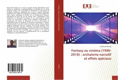 Fantasy au cinéma (1990-2010) : archaïsme narratif et effets spéciaux - Dulong, Guillaume