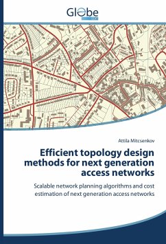 Efficient topology design methods for next generation access networks - Mitcsenkov, Attila