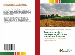 Caracaterização e impactos de diferentes usos de um Argissolo - Lobato, Márcio G.R.;Sousa, Sebastião C.;Leite de Alencar, Thiago