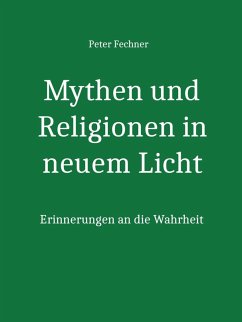 Mythen und Religionen in neuem Licht (eBook, ePUB) - Fechner, Peter
