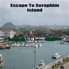 Escape To Seraphim Island (eBook, ePUB) - Dowless, H. L.
